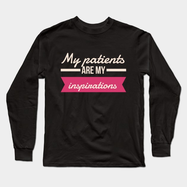 Nurse My Patients Are My Inspirations Long Sleeve T-Shirt by coloringiship